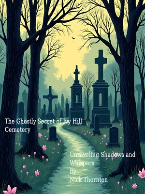 cover image of The Ghostly Secret of Ivy Hill Cemetery